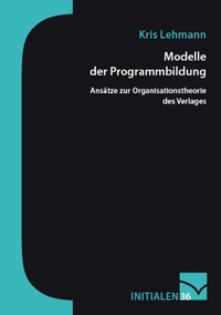 Enlarge image Cover: Modelle der Programmbildung - Mainzer Institut für Buchwissenschaft