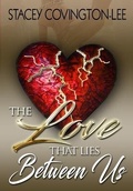 Cover: The Love That Lies Between Us - Stacey Covington-Lee
