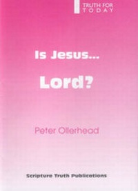 Enlarge image Cover: Is Jesus Lord? - Scripture Truth Publications