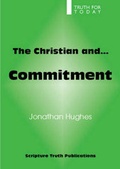 Cover: The Christian and Commitment - Scripture Truth Publications