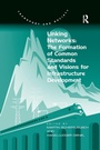 Cover: Linking Networks: The Formation of Common Standards and Visions for Infrastructure Development - Routledge