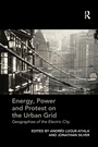 Cover: Energy, Power and Protest on the Urban Grid - Routledge