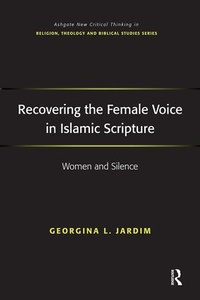 Enlarge image Cover: Recovering the Female Voice in Islamic Scripture - Routledge
