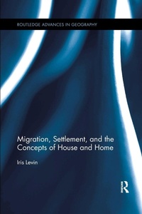 Enlarge image Cover: Migration, Settlement, and the Concepts of House and Home - Routledge
