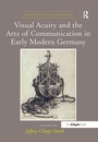 Cover: Visual Acuity and the Arts of Communication in Early Modern Germany - Routledge