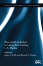 Cover: Race and Contention in Twenty-First Century U.S. Media - Routledge
