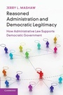Cover: Reasoned Administration and Democratic Legitimacy - Cambridge University Press
