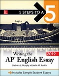 Cover: 5 Steps to a 5: Writing the AP English Essay 2019 - McGraw-Hill Education