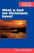 Cover: What a God We Christians Have! - Scripture Truth Publications