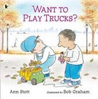 Enlarge image Cover: Want to Play Trucks? - Walker Books Ltd