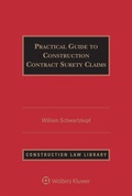 Cover: Practical Guide to Construction Contract Surety Claims - Wolters Kluwer Law & Business