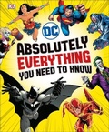 Cover: DC Comics Absolutely Everything You Need To Know - DK Children
