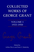Cover: Collected Works of George Grant - University of Toronto Press