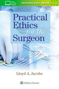 Enlarge image Cover: Practical Ethics for the Surgeon - Lippincott Williams and Wilkins