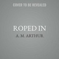 Cover: Roped in - Carina Press