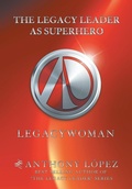 Cover: The Legacy Leader as Superhero - AUTHORHOUSE