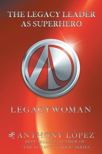 Enlarge image Cover: The Legacy Leader as Superhero - AuthorHouse