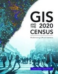 Cover: GIS and the 2020 Census - Environmental Systems Research Institute Inc.,U.S.
