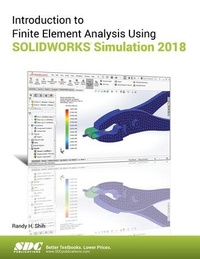Abbildung von: Introduction to Finite Element Analysis Using SOLIDWORKS Simulation 2018 - SDC Publications