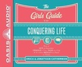 Cover: The Girls' Guide to Conquering Life (Library Edition) - Oasis Audio