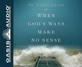 Cover: When God's Ways Make No Sense (Library Edition) - Oasis Audio