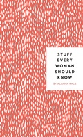 Cover: Stuff Every Woman Should Know - Quirk Books