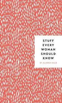 Abbildung von: Stuff Every Woman Should Know - Quirk Books