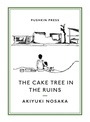 Cover: The Cake Tree in the Ruins - Pushkin Press