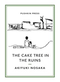 Cover: The Cake Tree in the Ruins - Pushkin Press