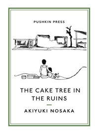 Enlarge image Cover: The Cake Tree in the Ruins - Pushkin Press