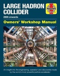 Cover: Large Hadron Collider Owners' Workshop Manual - J H Haynes & Co Ltd