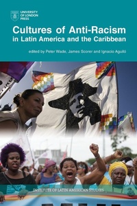 Enlarge image Cover: Cultures of Anti-Racism in Latin America and the Caribbean - University of London Press