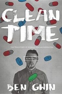 Enlarge image Cover: Clean Time: The True Story of Ronald Reagan Middleton - Burrow Press