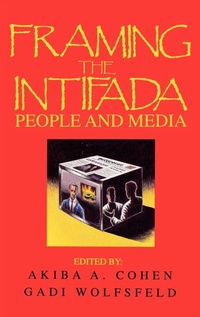 Enlarge image Cover: Framing the Intifada - Praeger Publishers Inc