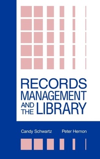 Enlarge image Cover: Records Management and the Library - Praeger Publishers Inc