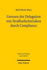 Abbildung von: Grenzen der Delegation von Strafbarkeitsrisiken durch Compliance - Mohr Siebeck