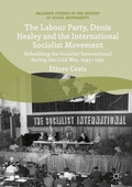 Cover: The Labour Party, Denis Healey and the International Socialist Movement - Palgrave Macmillan
