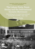 Cover: The Labour Party, Denis Healey and the International Socialist Movement - Palgrave Macmillan