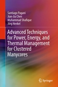 Cover: Advanced Techniques for Power, Energy, and Thermal Management for Clustered Manycores - Springer