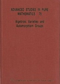 Cover: Algebraic Varieties And Automorphism Groups - Mathematical Society of Japan