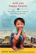 Cover: Wish You Happy Forever: What China's Orphans Taught Me About Moving Mountains - HarperCollins