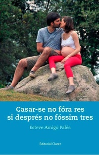 Abbildung von: Casar-se no fóra res si després no fóssim tres - Editorial Claret, S.L.U.