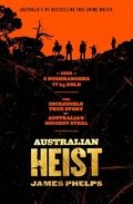 Cover: Australian Heist: The gripping extraordinary true story of Australia's biggest gold robbery from the bestselling true crime author of AUSTRALIA'S MOST INFAMOUS JAIL - HarperCollins Publishers (Australia) Pty Ltd