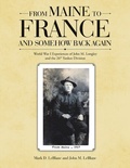 Cover: From Maine to France and Somehow Back Again: World War I Experiences of John M. Longley and the 26th Yankee Division - Lulu Publishing Services