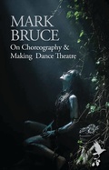 Cover: On Choreography and Making Dance Theatre - Oberon Books Ltd