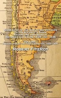 Abbildung von: Narrative of the Surveying Voyages of His Majesty's Ships Adventure and Beagle, Between the Years 1826 and 1836 - Patagonia Publishing