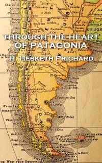 Abbildung von: Through the Heart of Patagonia - Patagonia Publishing