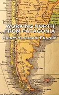 Cover: Working North from Patagonia - Patagonia Publishing