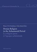 Cover: Persian Religion in the Achaemenid Period / La religion perse &agrave; l'&eacute;poque ach&eacute;m&eacute;nide - Harrassowitz Verlag