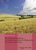 Cover: Die r&ouml;mische Besiedlung im Umland der antiken Tuffbergwerke am Laacher See-Vulkan - Schnell & Steiner